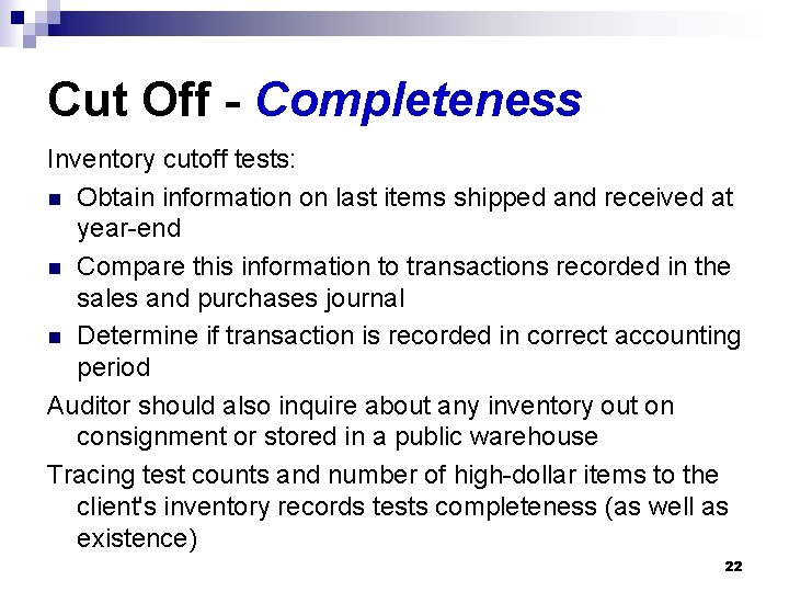 Cut Off - Completeness Inventory cutoff tests: n Obtain information on last items shipped