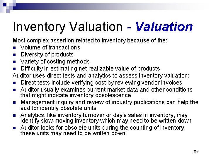 Inventory Valuation - Valuation Most complex assertion related to inventory because of the: n