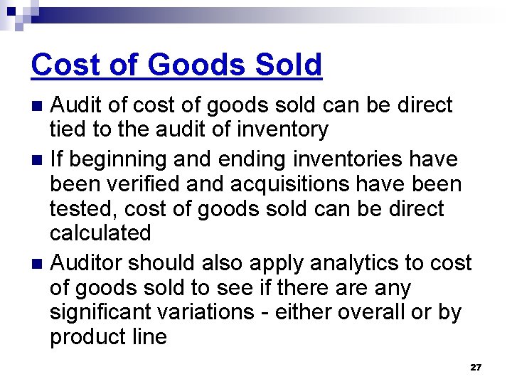 Cost of Goods Sold Audit of cost of goods sold can be direct tied