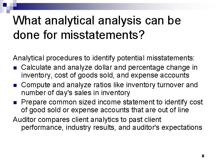 What analytical analysis can be done for misstatements? Analytical procedures to identify potential misstatements: