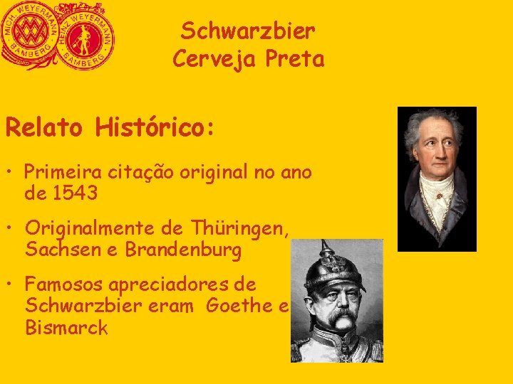 Schwarzbier Cerveja Preta Relato Histórico: • Primeira citação original no ano de 1543 • Schwarzbier Cerveja Preta Relato Histórico: • Primeira citação original no ano de 1543 •