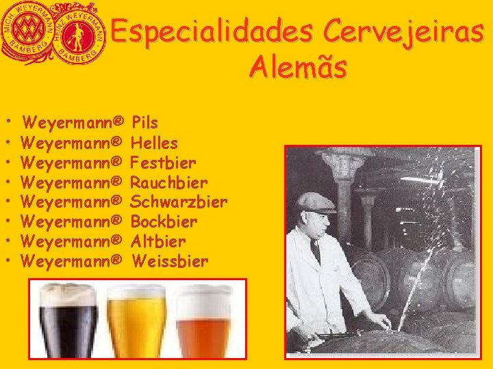 Especialidades Cervejeiras Alemãs • Weyermann® Pils • • Weyermann® Weyermann® Helles Festbier Rauchbier Schwarzbier Especialidades Cervejeiras Alemãs • Weyermann® Pils • • Weyermann® Weyermann® Helles Festbier Rauchbier Schwarzbier