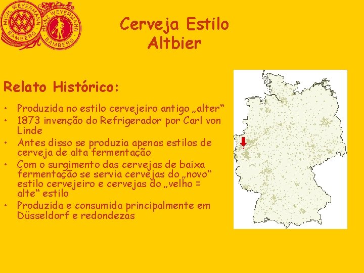 Cerveja Estilo Altbier Relato Histórico: • Produzida no estilo cervejeiro antigo „alter“ • 1873 Cerveja Estilo Altbier Relato Histórico: • Produzida no estilo cervejeiro antigo „alter“ • 1873