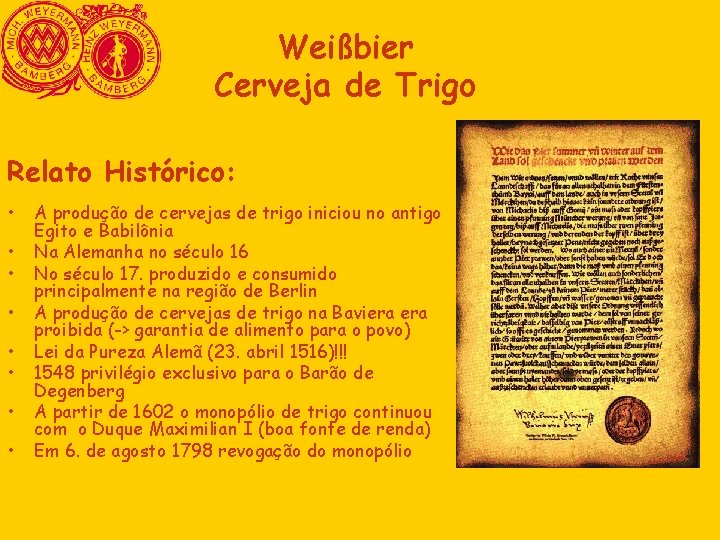Weißbier Cerveja de Trigo Relato Histórico: • • A produção de cervejas de trigo Weißbier Cerveja de Trigo Relato Histórico: • • A produção de cervejas de trigo