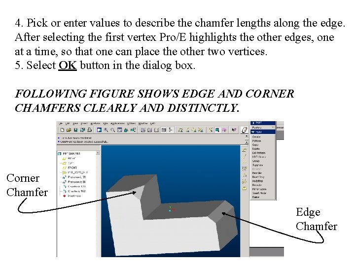 4. Pick or enter values to describe the chamfer lengths along the edge. After