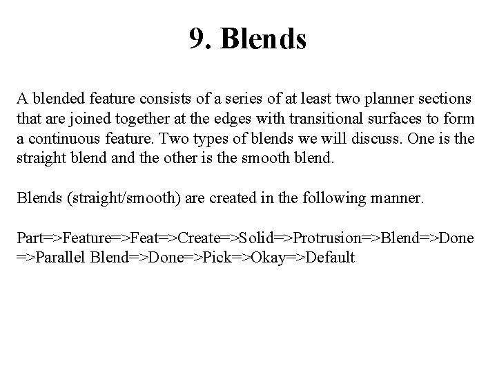 9. Blends A blended feature consists of a series of at least two planner