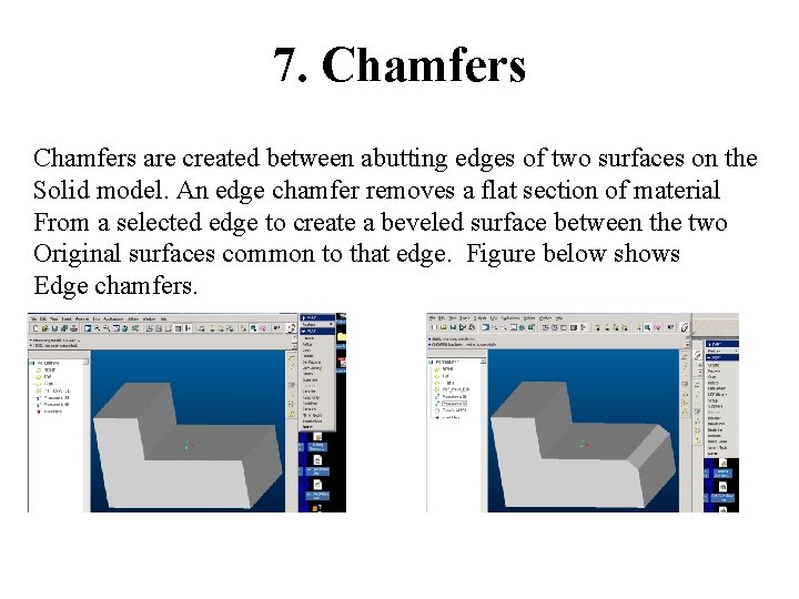 7. Chamfers are created between abutting edges of two surfaces on the Solid model.