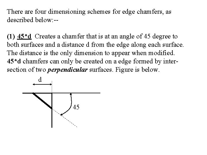 There are four dimensioning schemes for edge chamfers, as described below: -- (1) 45*d
