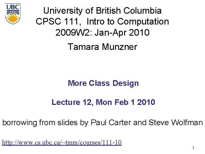 University of British Columbia CPSC 111, Intro to Computation 2009 W 2: Jan-Apr 2010