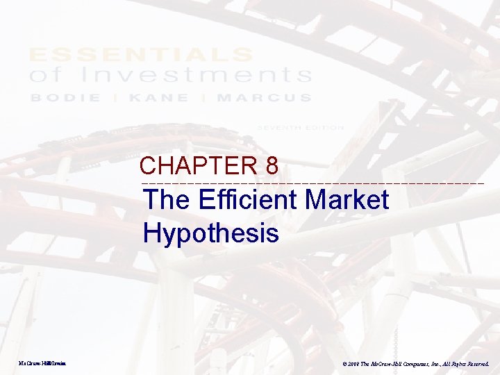 CHAPTER 8 The Efficient Market Hypothesis Mc. Graw-Hill/Irwin © 2008 The Mc. Graw-Hill Companies,