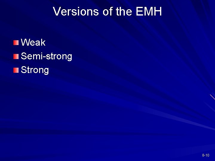 Versions of the EMH Weak Semi-strong Strong 8 -10 