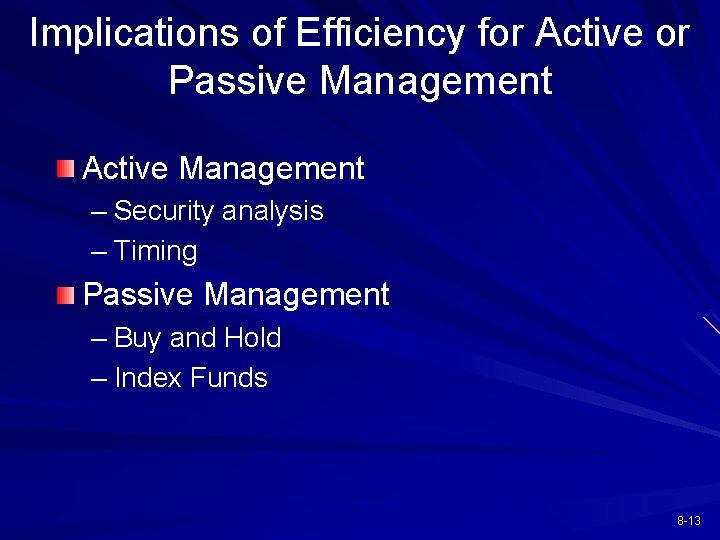 Implications of Efficiency for Active or Passive Management Active Management – Security analysis –