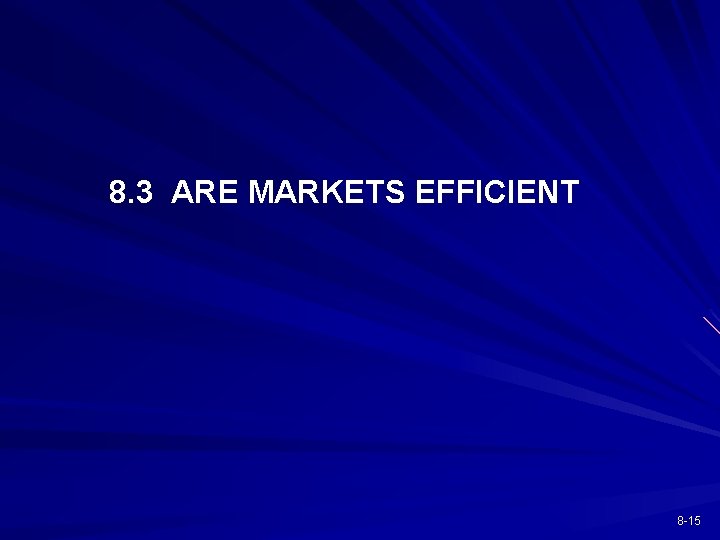 8. 3 ARE MARKETS EFFICIENT 8 -15 