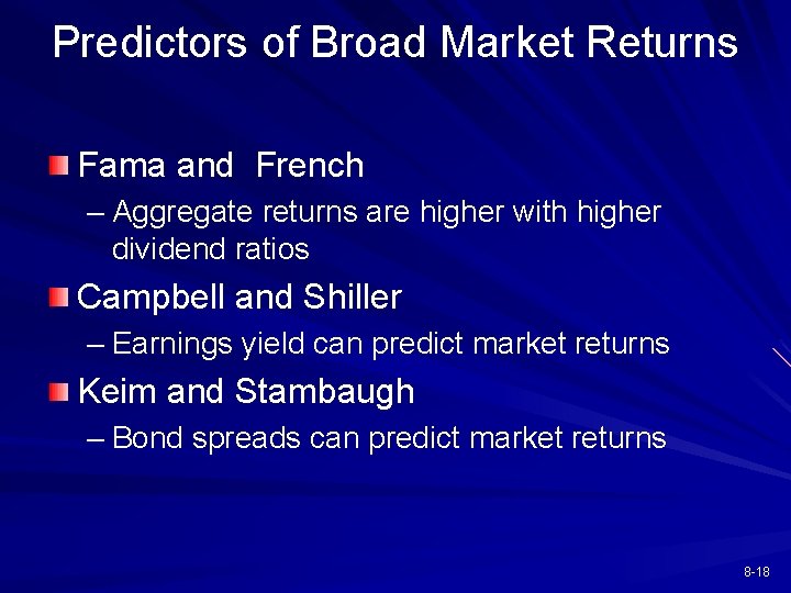 Predictors of Broad Market Returns Fama and French – Aggregate returns are higher with