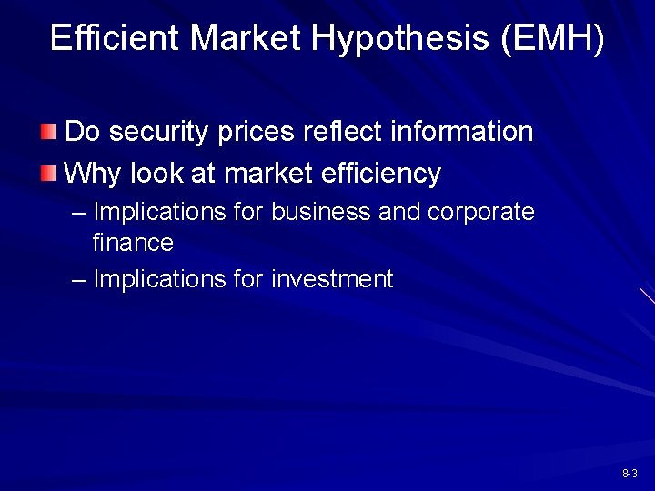 Efficient Market Hypothesis (EMH) Do security prices reflect information Why look at market efficiency