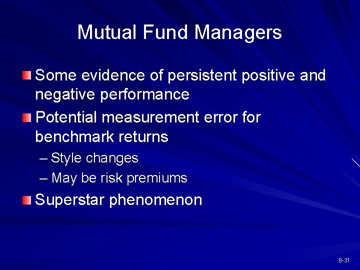 Mutual Fund Managers Some evidence of persistent positive and negative performance Potential measurement error