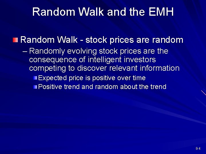 Random Walk and the EMH Random Walk - stock prices are random – Randomly