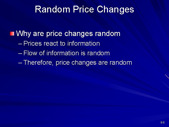 Random Price Changes Why are price changes random – Prices react to information –