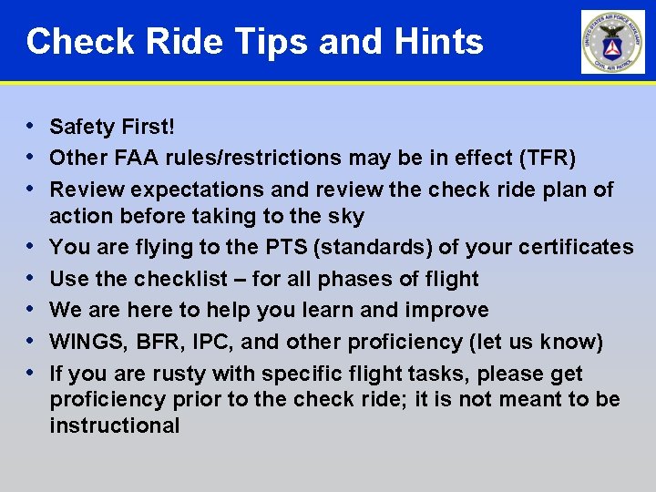 Check Ride Tips and Hints • Safety First! • Other FAA rules/restrictions may be Check Ride Tips and Hints • Safety First! • Other FAA rules/restrictions may be