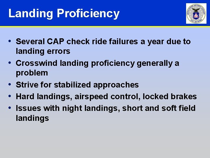 Landing Proficiency • Several CAP check ride failures a year due to • • Landing Proficiency • Several CAP check ride failures a year due to • •