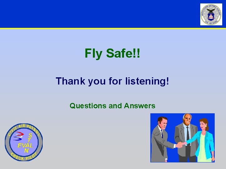 Fly Safe!! Thank you for listening! Questions and Answers Fly Safe!! Thank you for listening! Questions and Answers