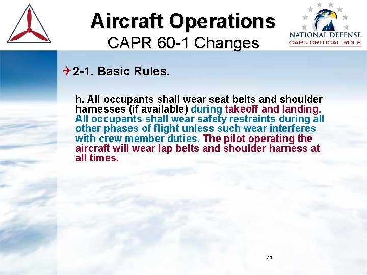 Aircraft Operations CAPR 60 -1 Changes 2 -1. Basic Rules. h. All occupants shall Aircraft Operations CAPR 60 -1 Changes 2 -1. Basic Rules. h. All occupants shall