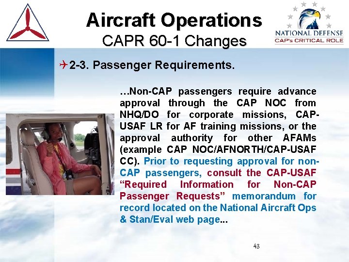 Aircraft Operations CAPR 60 -1 Changes 2 -3. Passenger Requirements. …Non-CAP passengers require advance Aircraft Operations CAPR 60 -1 Changes 2 -3. Passenger Requirements. …Non-CAP passengers require advance