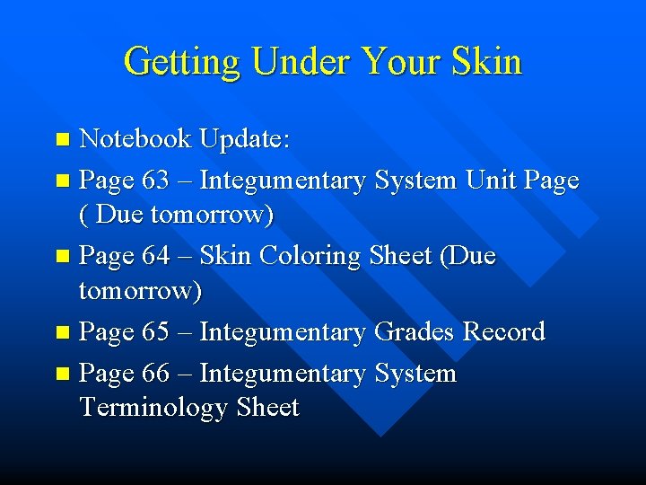 Getting Under Your Skin Notebook Update: n Page 63 – Integumentary System Unit Page Getting Under Your Skin Notebook Update: n Page 63 – Integumentary System Unit Page