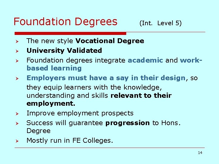 Foundation Degrees Ø Ø Ø Ø (Int. Level 5) The new style Vocational Degree