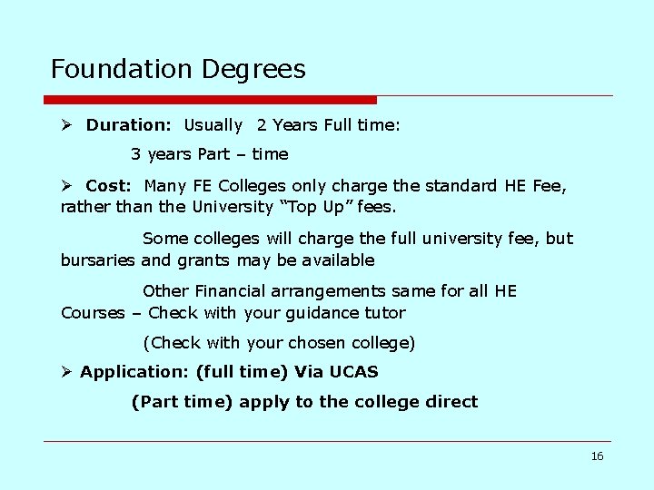 Foundation Degrees Ø Duration: Usually 2 Years Full time: 3 years Part – time