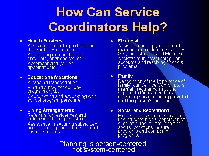 How Can Service Coordinators Help? l Health Services Assistance in finding a doctor or