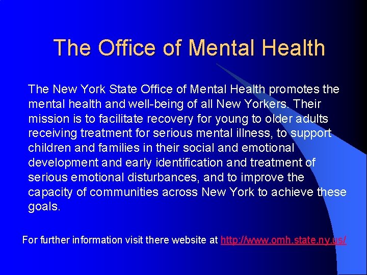 The Office of Mental Health The New York State Office of Mental Health promotes