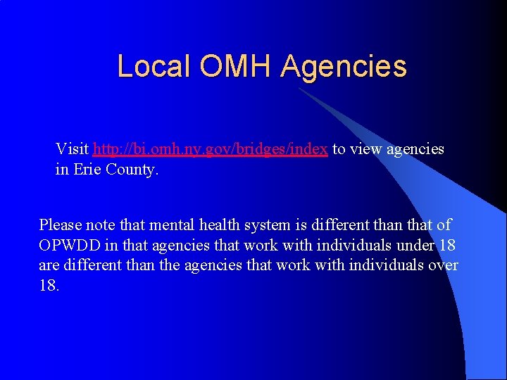 Local OMH Agencies Visit http: //bi. omh. ny. gov/bridges/index to view agencies in Erie