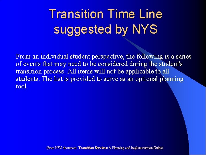 Transition Time Line suggested by NYS From an individual student perspective, the following is
