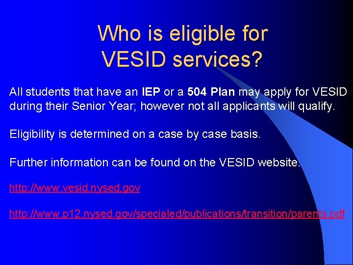 Who is eligible for VESID services? All students that have an IEP or a