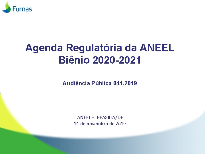 Agenda Regulatória da ANEEL Biênio 2020 -2021 Audiência Pública 041. 2019 ANEEL – BRASÍLIA/DF