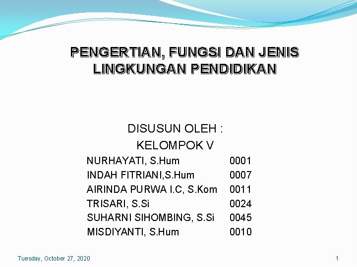 PENGERTIAN, FUNGSI DAN JENIS LINGKUNGAN PENDIDIKAN DISUSUN OLEH : KELOMPOK V NURHAYATI, S. Hum PENGERTIAN, FUNGSI DAN JENIS LINGKUNGAN PENDIDIKAN DISUSUN OLEH : KELOMPOK V NURHAYATI, S. Hum