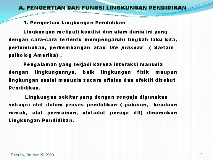 A. PENGERTIAN DAN FUNGSI LINGKUNGAN PENDIDIKAN 1. Pengertian Lingkungan Pendidikan Lingkungan meliputi kondisi dan