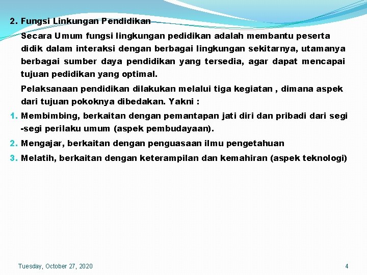 2. Fungsi Linkungan Pendidikan Secara Umum fungsi lingkungan pedidikan adalah membantu peserta didik dalam 2. Fungsi Linkungan Pendidikan Secara Umum fungsi lingkungan pedidikan adalah membantu peserta didik dalam