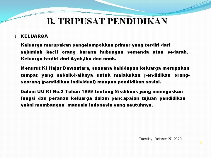 B. TRIPUSAT PENDIDIKAN 1. KELUARGA Keluarga merupakan pengelompokkan primer yang terdiri dari sejumlah kecil