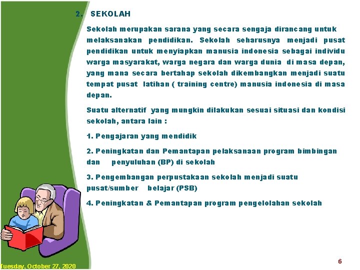 2. SEKOLAH Tuesday, October 27, 2020 Sekolah merupakan sarana yang secara sengaja dirancang untuk 2. SEKOLAH Tuesday, October 27, 2020 Sekolah merupakan sarana yang secara sengaja dirancang untuk