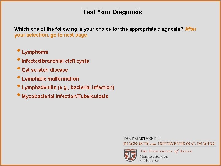 Test Your Diagnosis Which one of the following is your choice for the appropriate