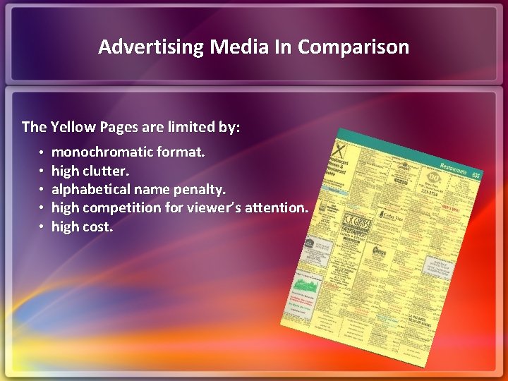 Advertising Media In Comparison The Yellow Pages are limited by: • monochromatic format. •