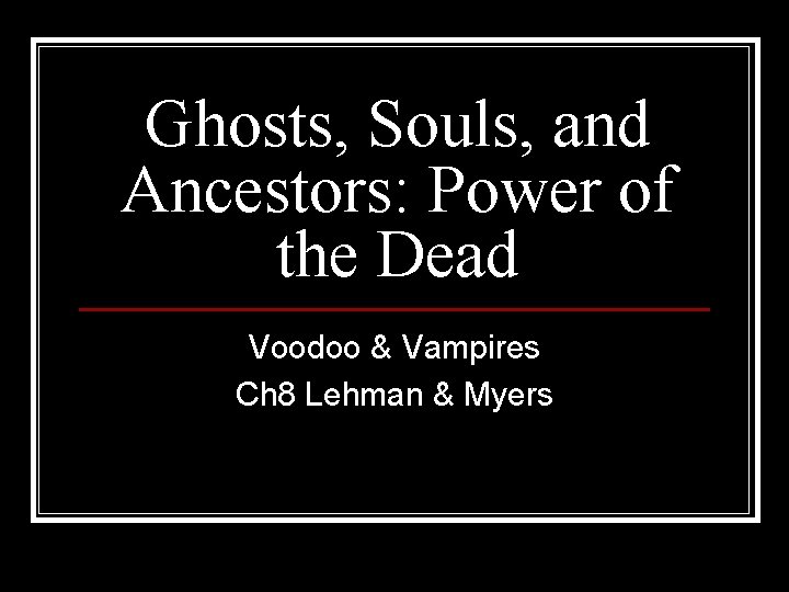Ghosts, Souls, and Ancestors: Power of the Dead Voodoo & Vampires Ch 8 Lehman