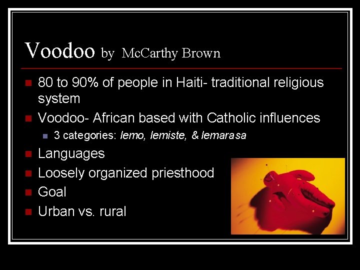 Voodoo by n n 80 to 90% of people in Haiti- traditional religious system
