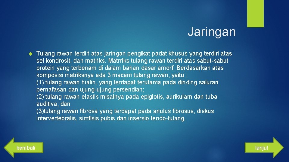 Jaringan kembali Tulang rawan terdiri atas jaringan pengikat padat khusus yang terdiri atas sel