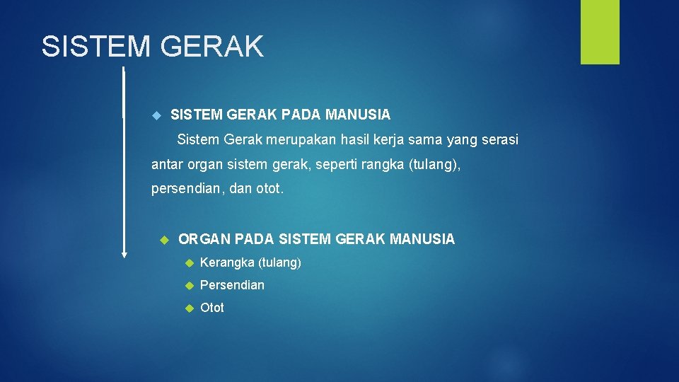 SISTEM GERAK PADA MANUSIA Sistem Gerak merupakan hasil kerja sama yang serasi antar organ