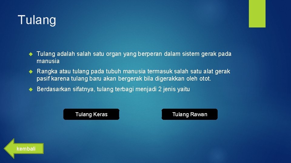 Tulang adalah satu organ yang berperan dalam sistem gerak pada manusia Rangka atau tulang