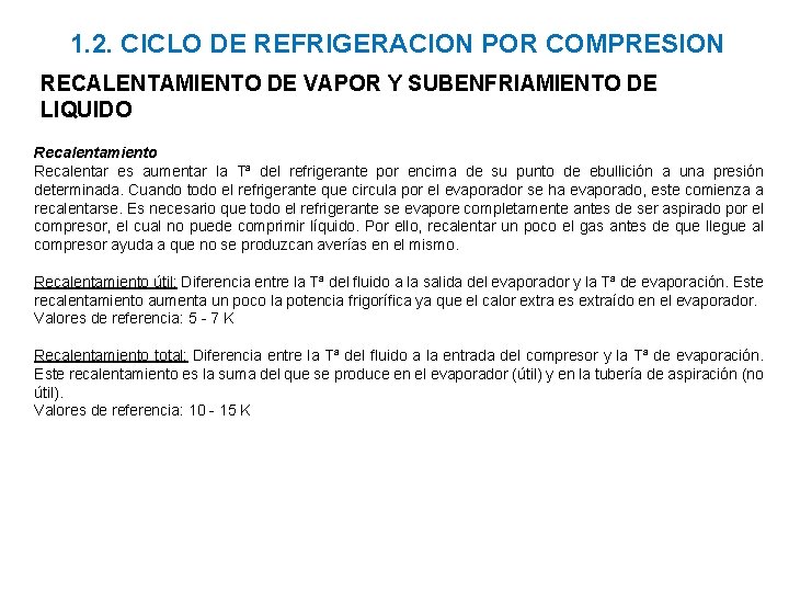 1. 2. CICLO DE REFRIGERACION POR COMPRESION RECALENTAMIENTO DE VAPOR Y SUBENFRIAMIENTO DE LIQUIDO 1. 2. CICLO DE REFRIGERACION POR COMPRESION RECALENTAMIENTO DE VAPOR Y SUBENFRIAMIENTO DE LIQUIDO