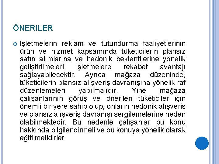 ÖNERILER İşletmelerin reklam ve tutundurma faaliyetlerinin ürün ve hizmet kapsamında tüketicilerin plansız satın alımlarına